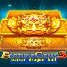 baixar dragon ball super dublado